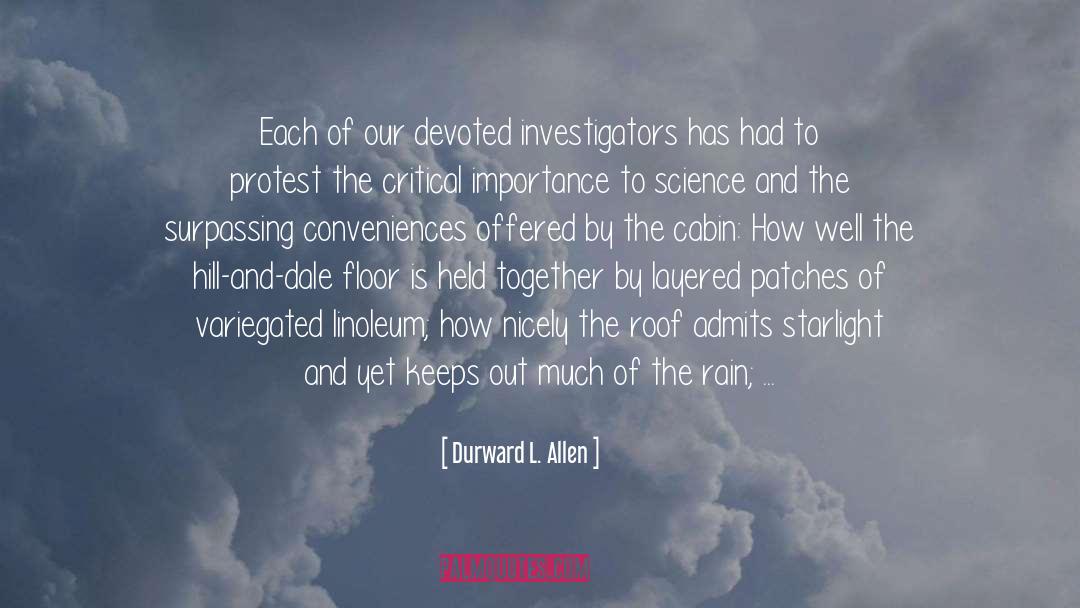 Durward L. Allen Quotes: Each of our devoted investigators