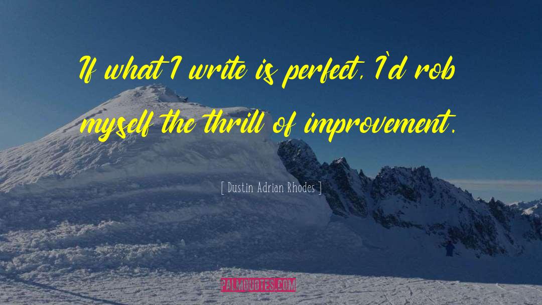 Dustin Adrian Rhodes Quotes: If what I write is