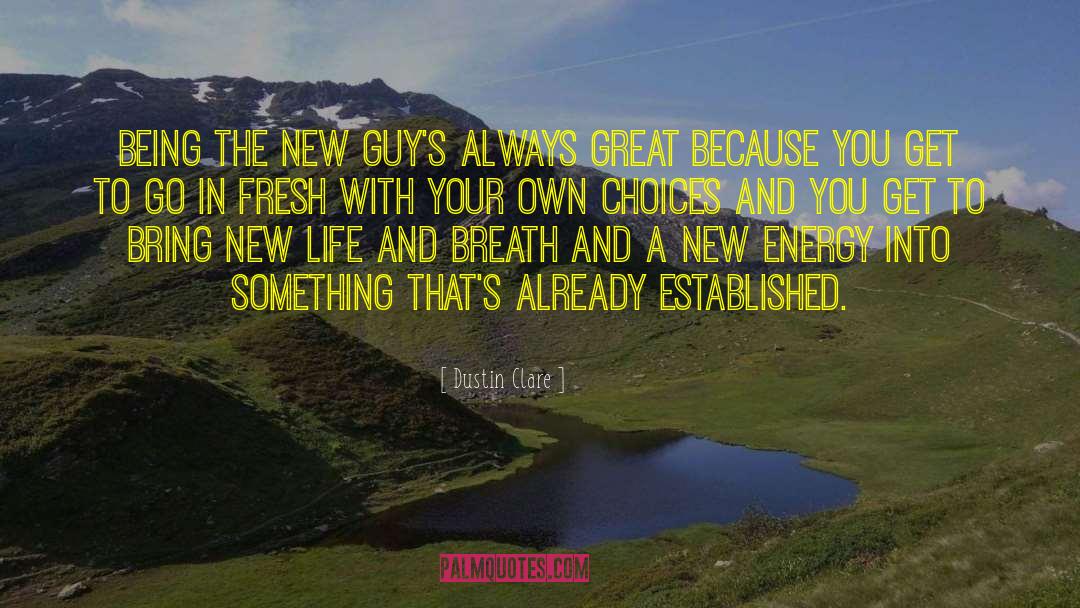 Dustin Clare Quotes: Being the new guy's always