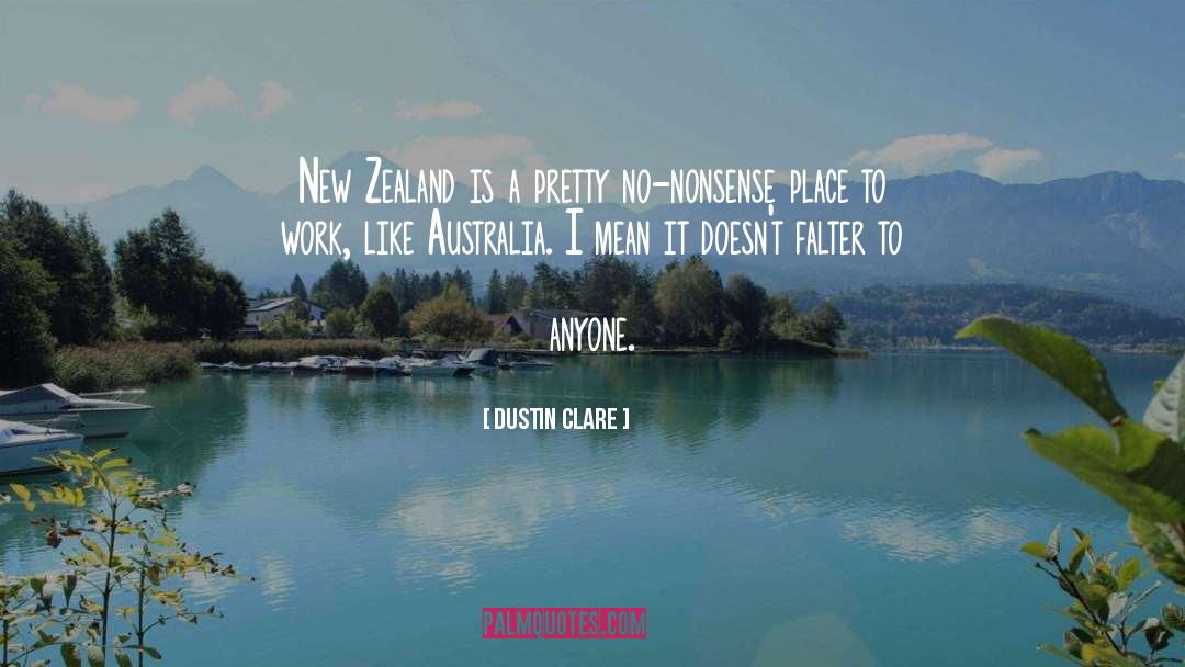 Dustin Clare Quotes: New Zealand is a pretty