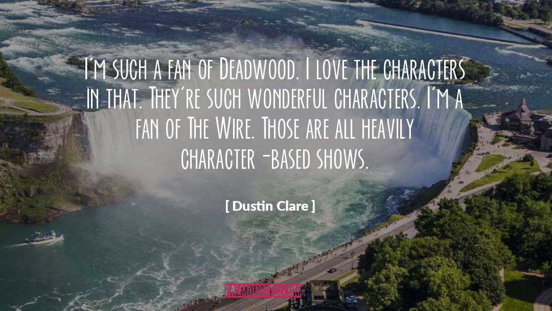 Dustin Clare Quotes: I'm such a fan of