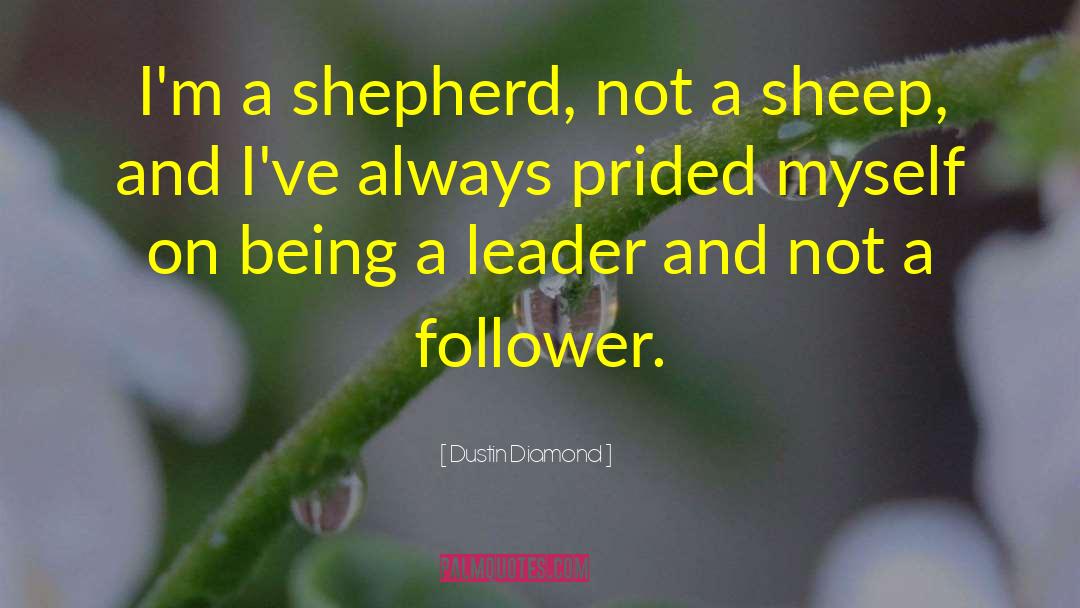 Dustin Diamond Quotes: I'm a shepherd, not a