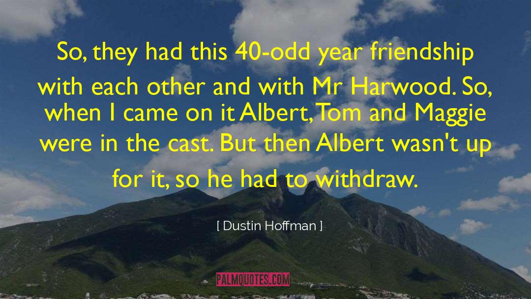 Dustin Hoffman Quotes: So, they had this 40-odd