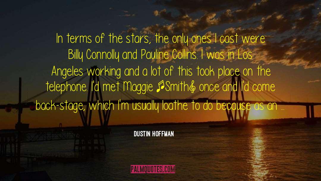 Dustin Hoffman Quotes: In terms of the stars,