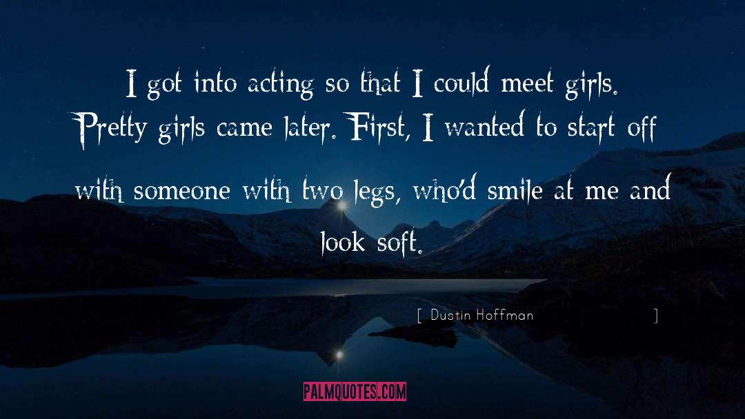 Dustin Hoffman Quotes: I got into acting so