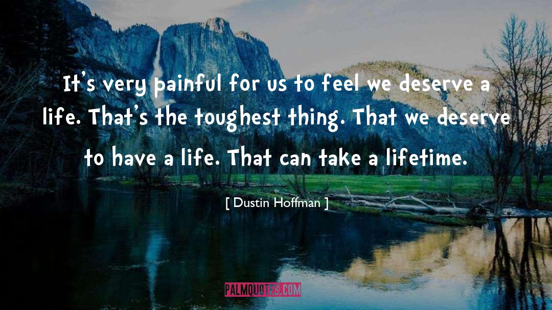 Dustin Hoffman Quotes: It's very painful for us