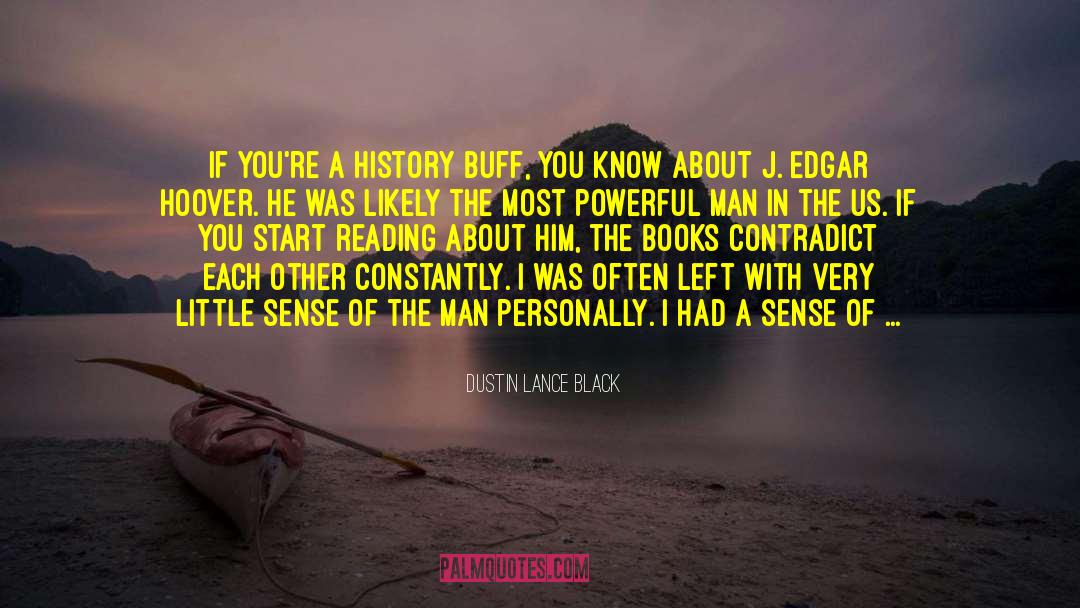 Dustin Lance Black Quotes: If you're a history buff,