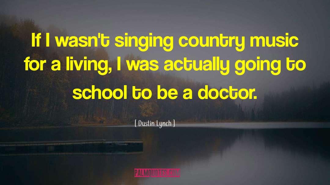 Dustin Lynch Quotes: If I wasn't singing country