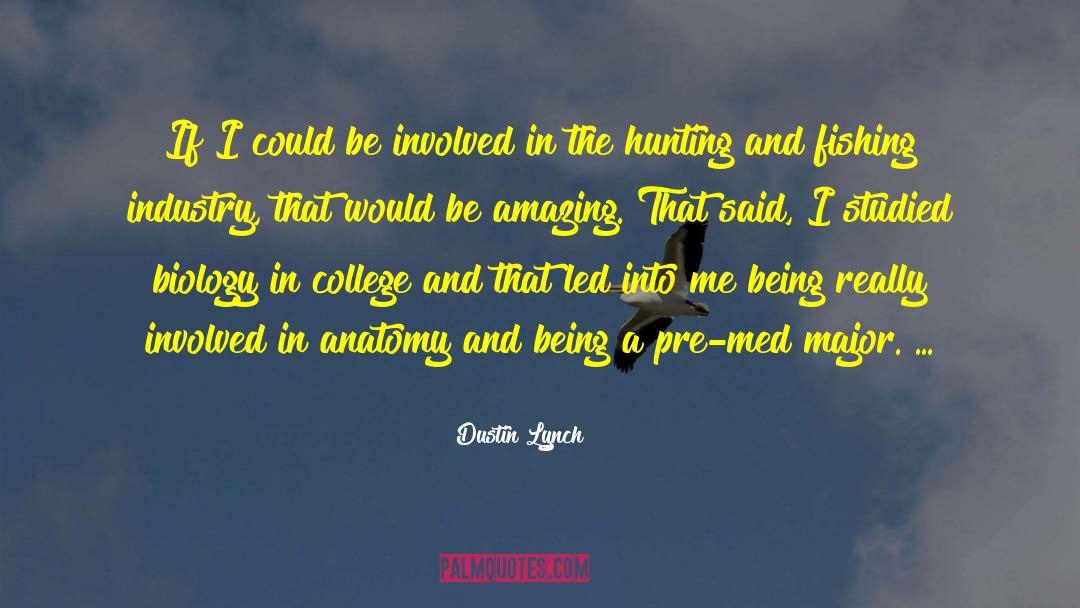 Dustin Lynch Quotes: If I could be involved