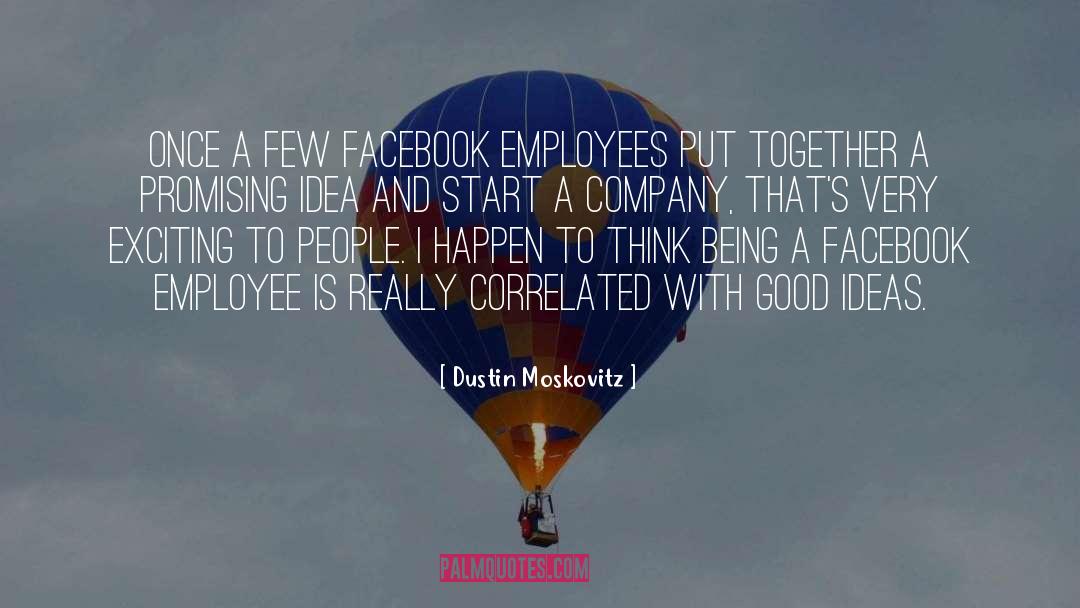 Dustin Moskovitz Quotes: Once a few Facebook employees