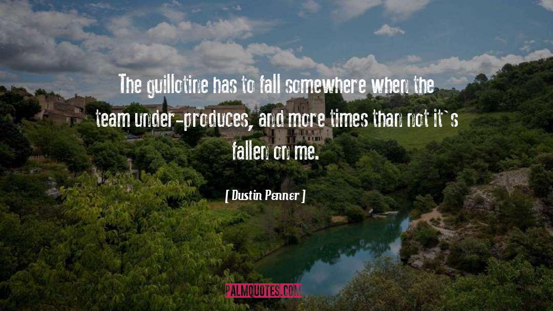 Dustin Penner Quotes: The guillotine has to fall