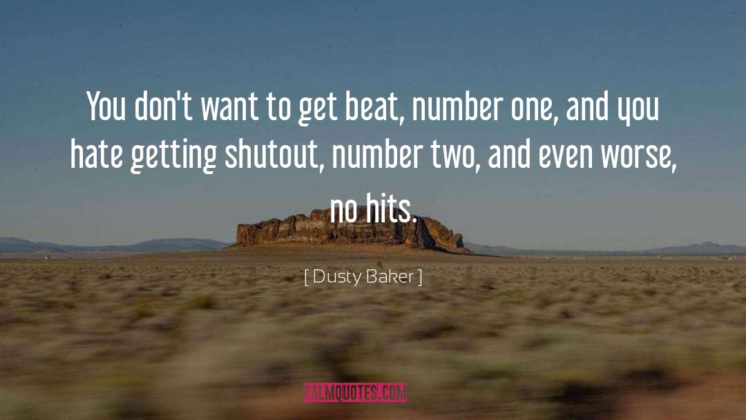 Dusty Baker Quotes: You don't want to get