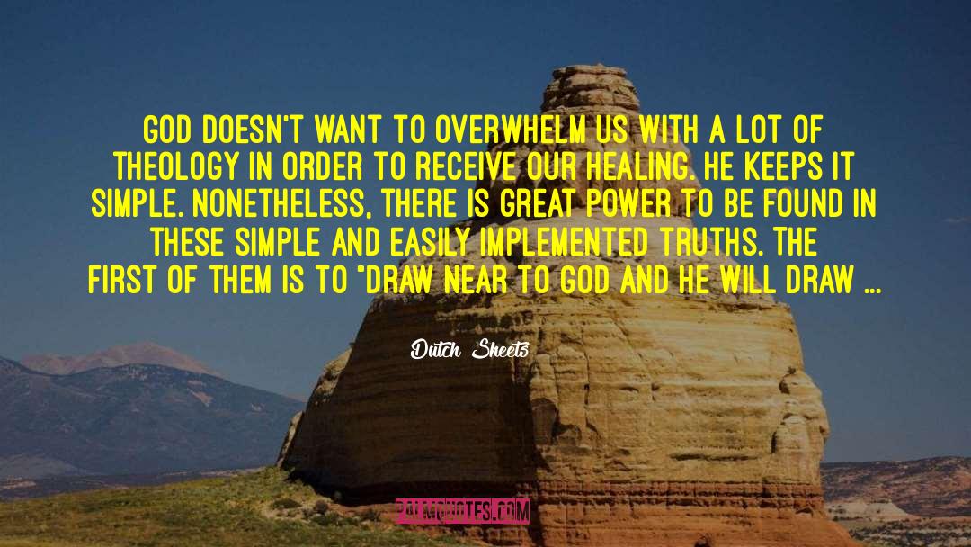 Dutch Sheets Quotes: God doesn't want to overwhelm