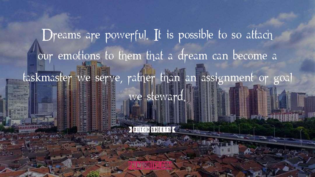 Dutch Sheets Quotes: Dreams are powerful. It is