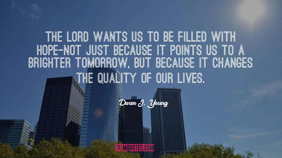 Dwan J. Young Quotes: The Lord wants us to