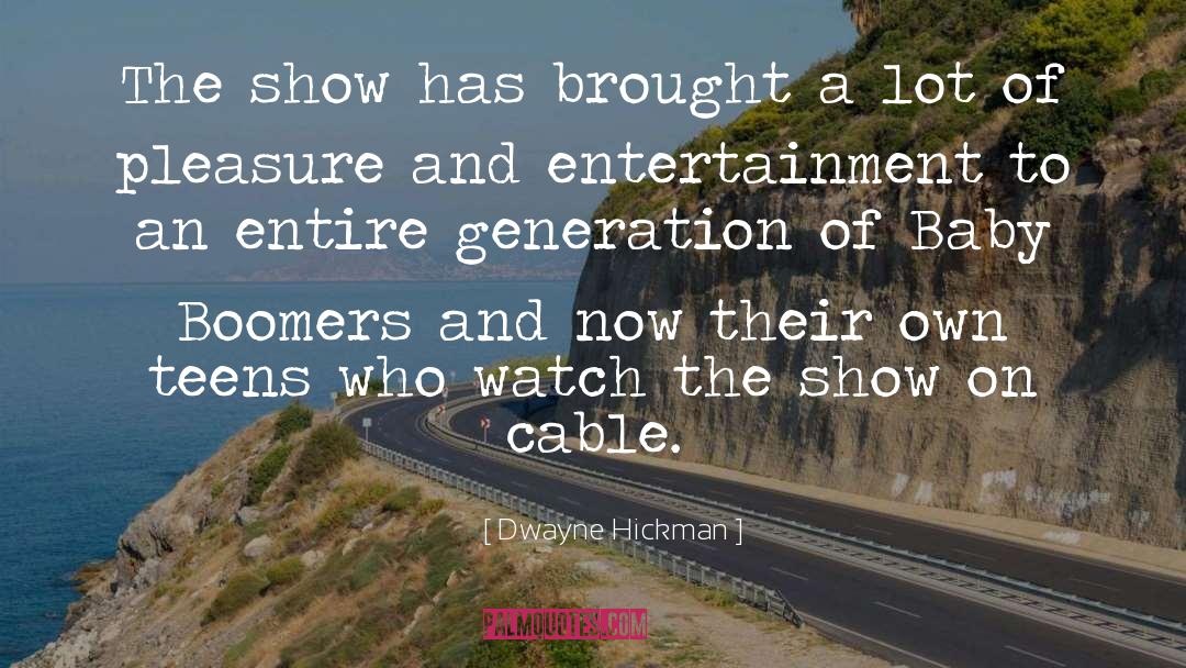 Dwayne Hickman Quotes: The show has brought a