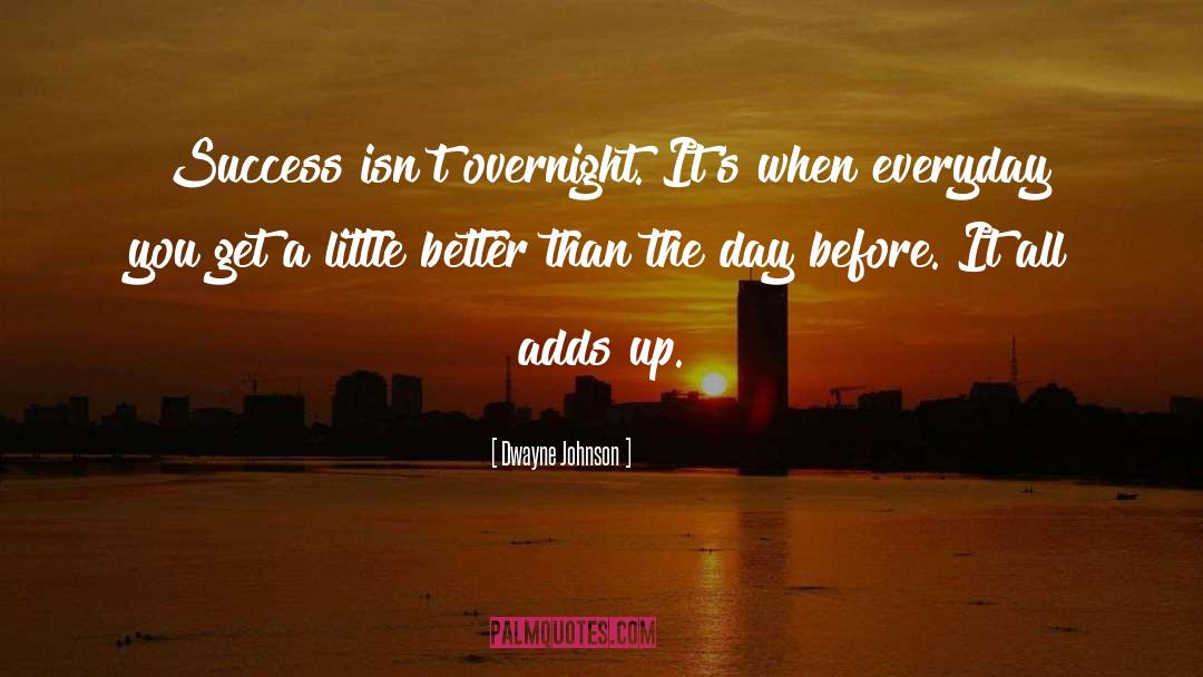 Dwayne Johnson Quotes: Success isn't overnight. It's when
