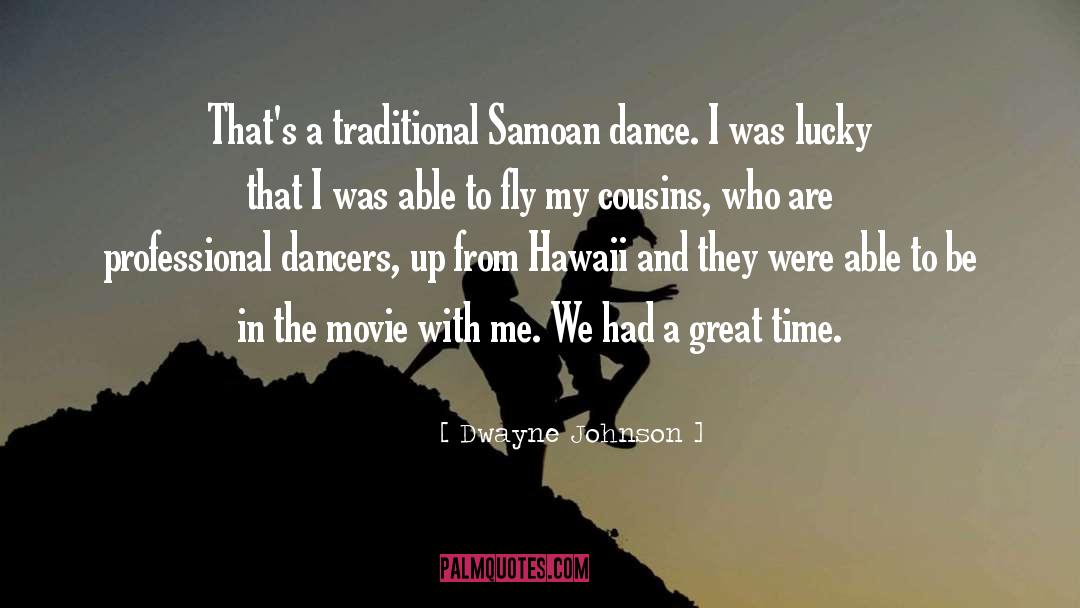 Dwayne Johnson Quotes: That's a traditional Samoan dance.