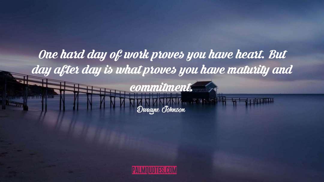 Dwayne Johnson Quotes: One hard day of work