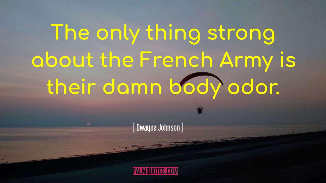 Dwayne Johnson Quotes: The only thing strong about