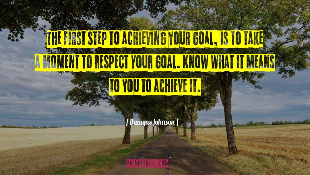 Dwayne Johnson Quotes: The first step to achieving