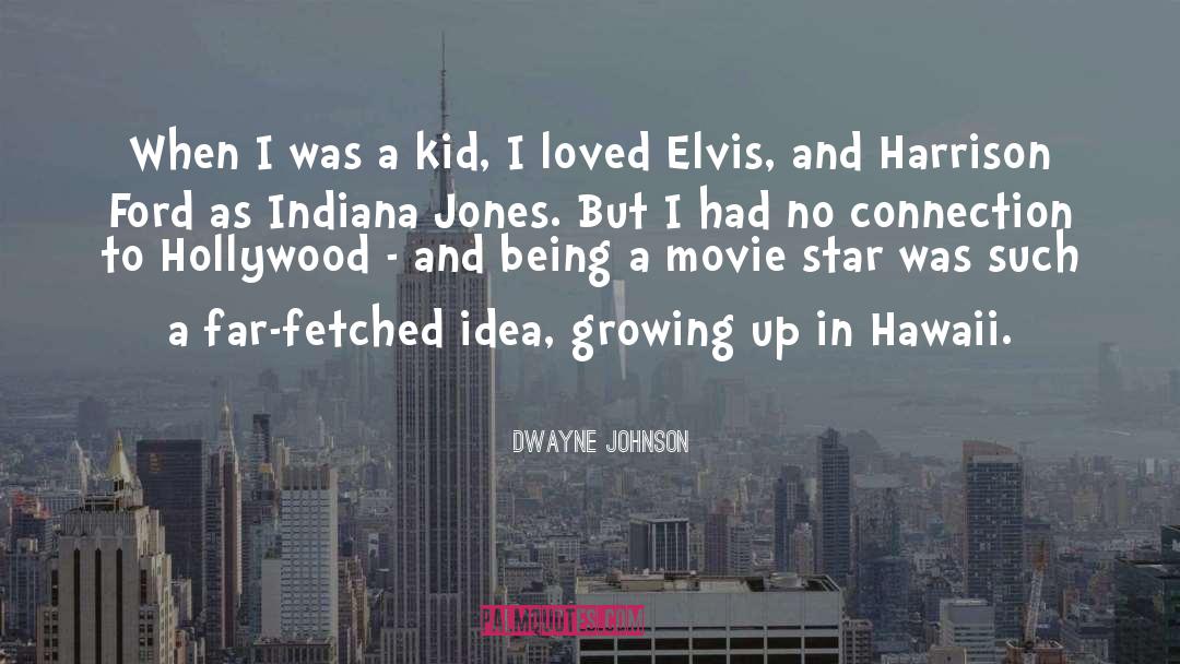 Dwayne Johnson Quotes: When I was a kid,
