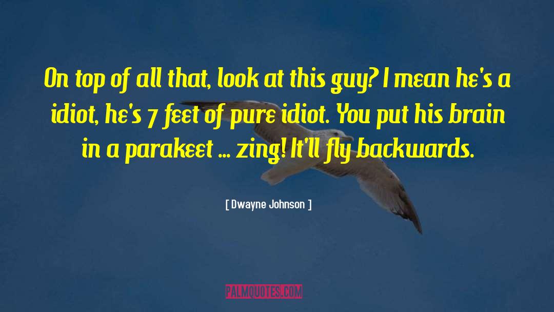 Dwayne Johnson Quotes: On top of all that,
