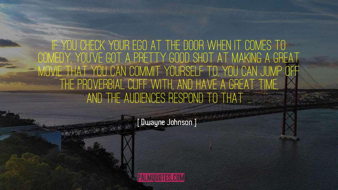 Dwayne Johnson Quotes: If you check your ego