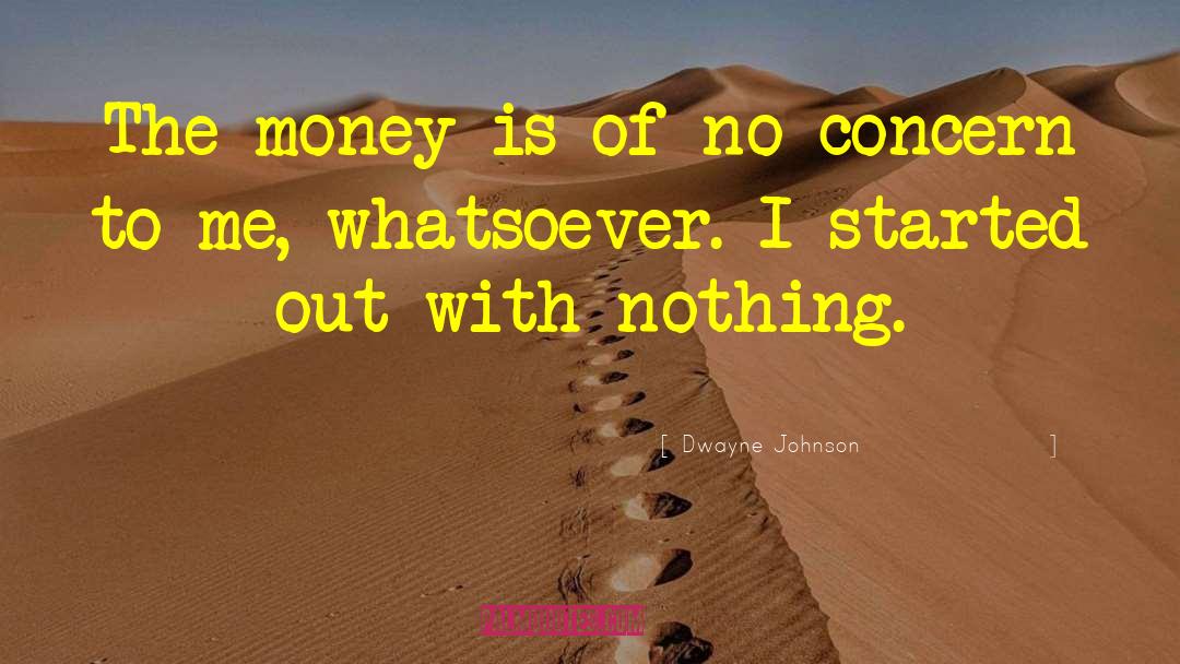 Dwayne Johnson Quotes: The money is of no