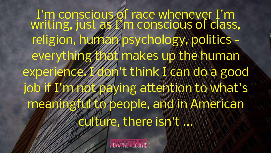 Dwayne McDuffie Quotes: I'm conscious of race whenever