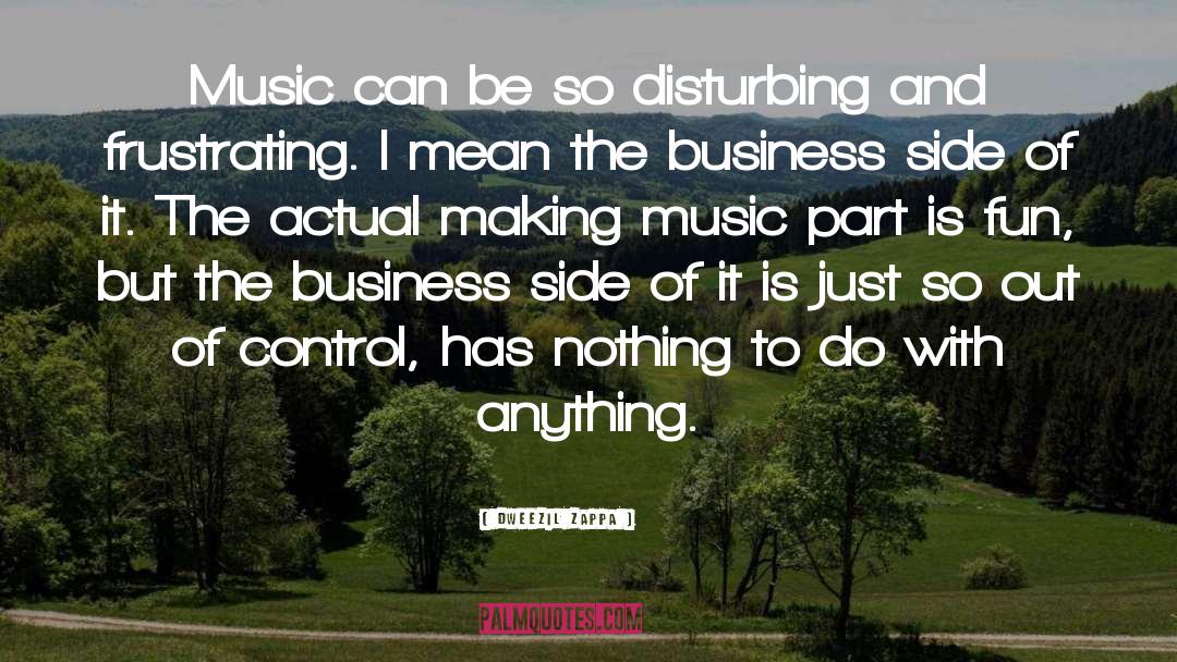 Dweezil Zappa Quotes: Music can be so disturbing