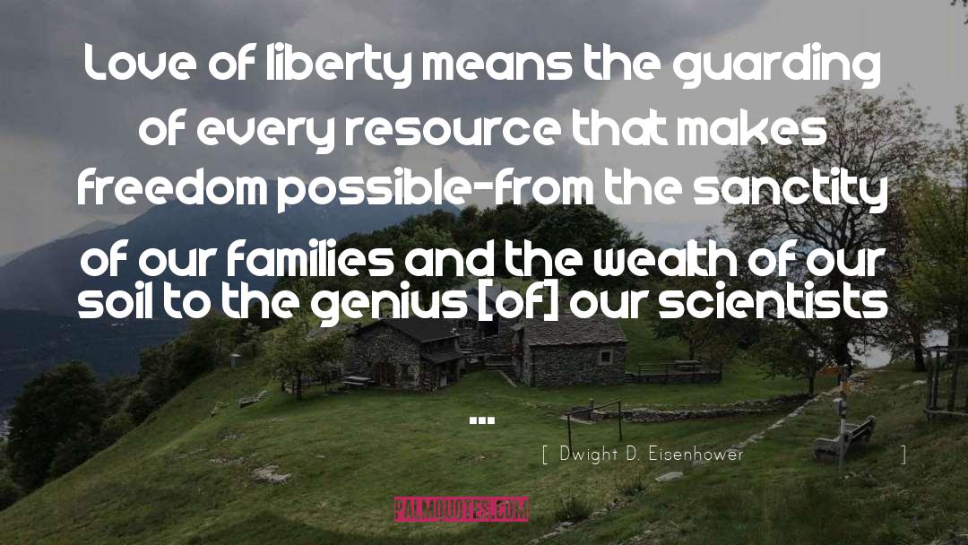 Dwight D. Eisenhower Quotes: Love of liberty means the