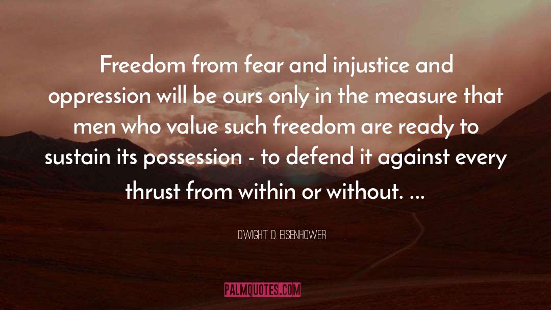 Dwight D. Eisenhower Quotes: Freedom from fear and injustice