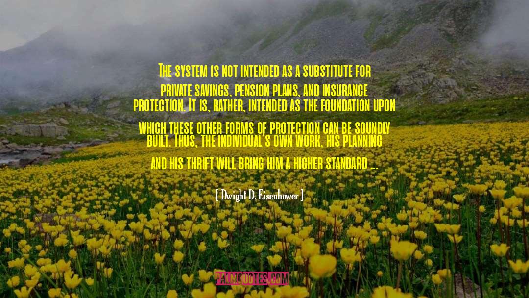 Dwight D. Eisenhower Quotes: The system is not intended