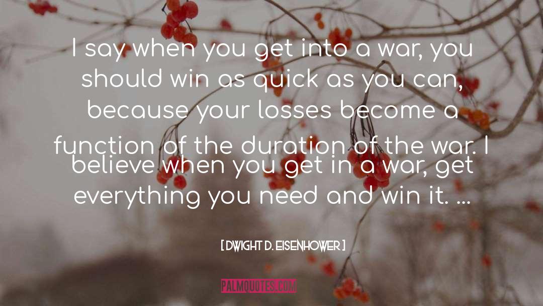 Dwight D. Eisenhower Quotes: I say when you get