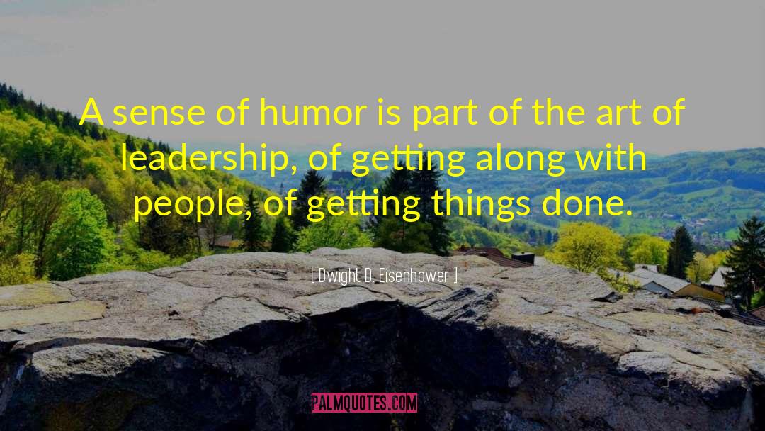 Dwight D. Eisenhower Quotes: A sense of humor is