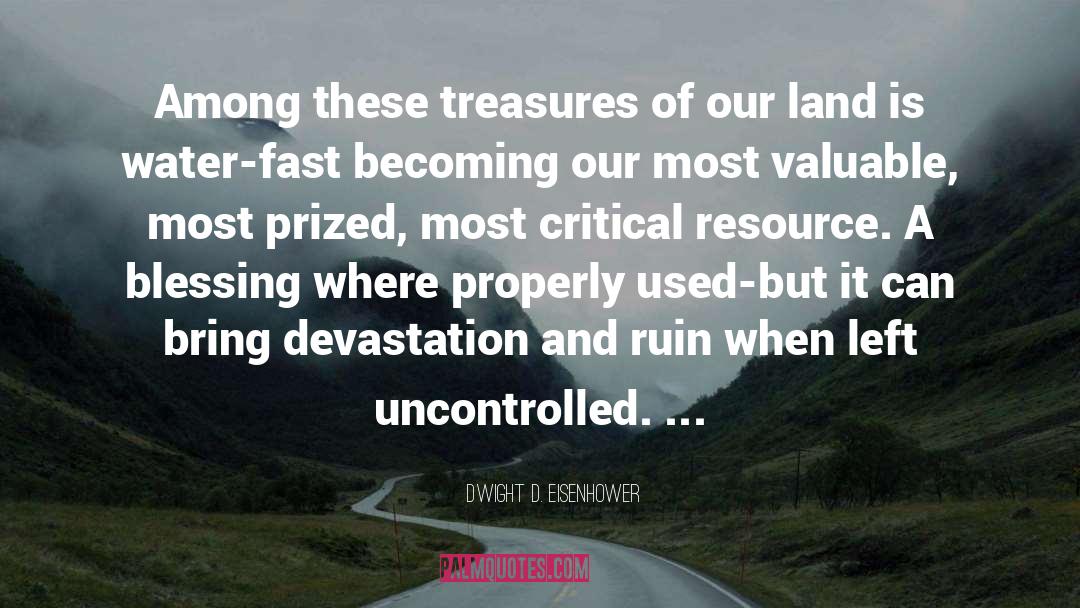 Dwight D. Eisenhower Quotes: Among these treasures of our