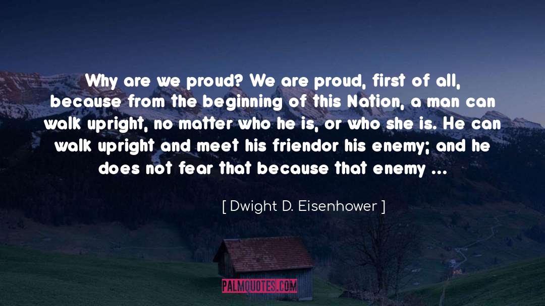 Dwight D. Eisenhower Quotes: Why are we proud? We