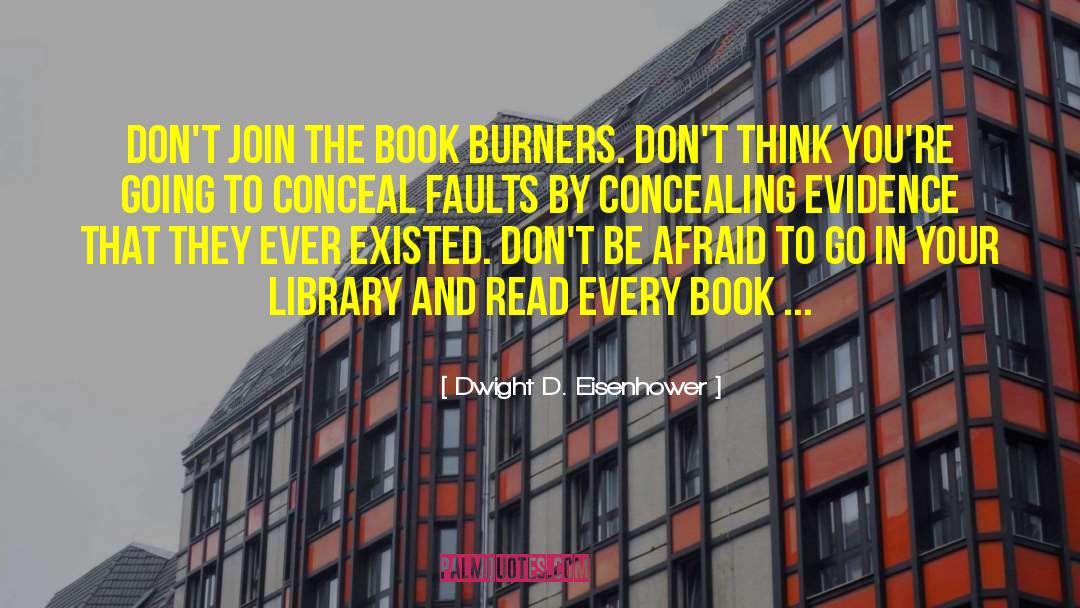 Dwight D. Eisenhower Quotes: Don't join the book burners.