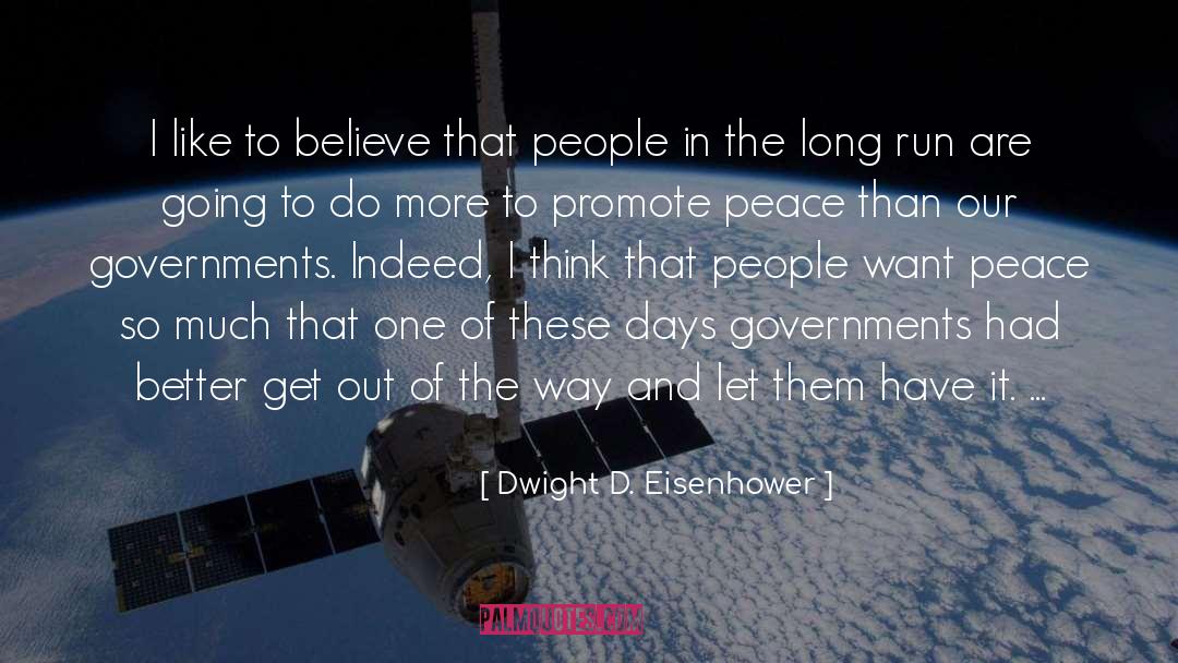 Dwight D. Eisenhower Quotes: I like to believe that