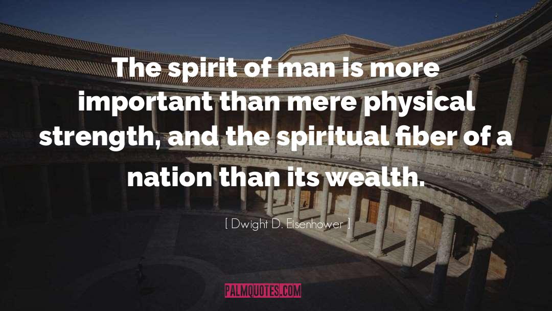 Dwight D. Eisenhower Quotes: The spirit of man is