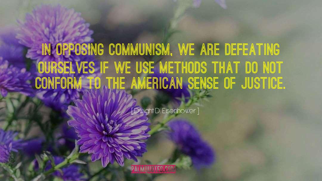 Dwight D. Eisenhower Quotes: In opposing Communism, we are