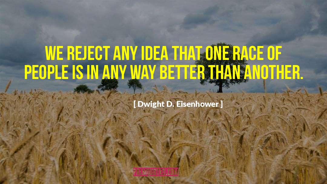 Dwight D. Eisenhower Quotes: We reject any idea that