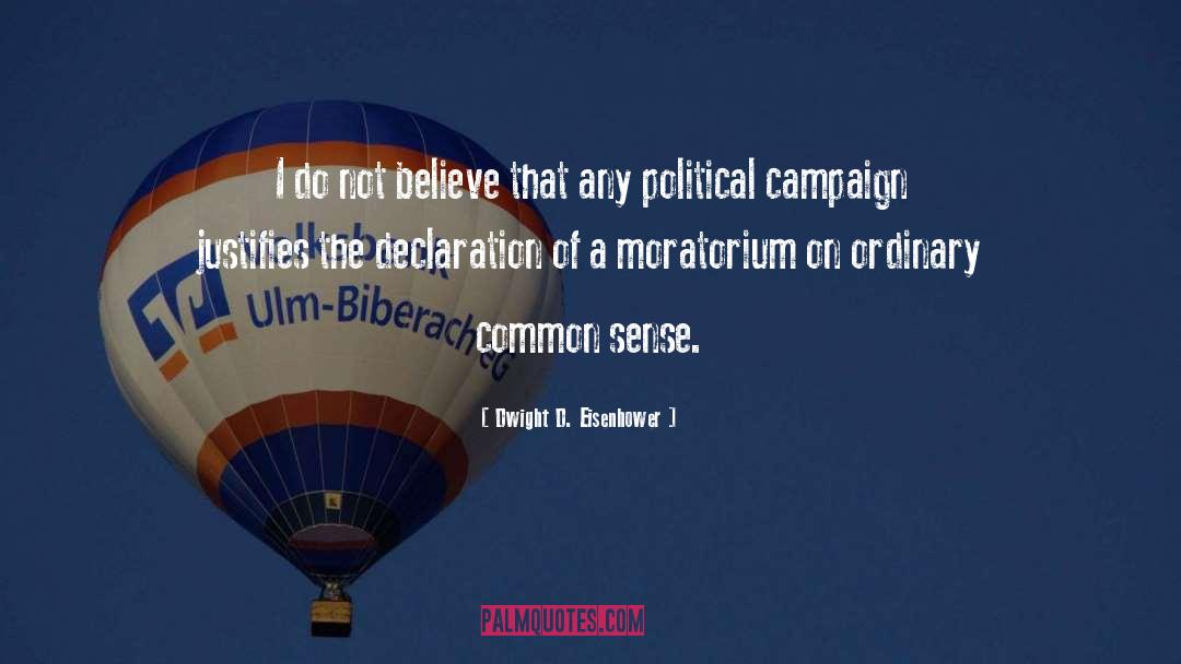 Dwight D. Eisenhower Quotes: I do not believe that