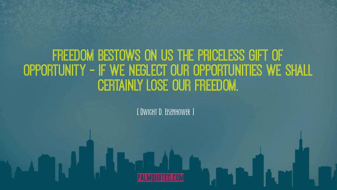 Dwight D. Eisenhower Quotes: Freedom bestows on us the