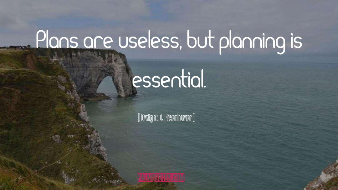 Dwight D. Eisenhower Quotes: Plans are useless, but planning