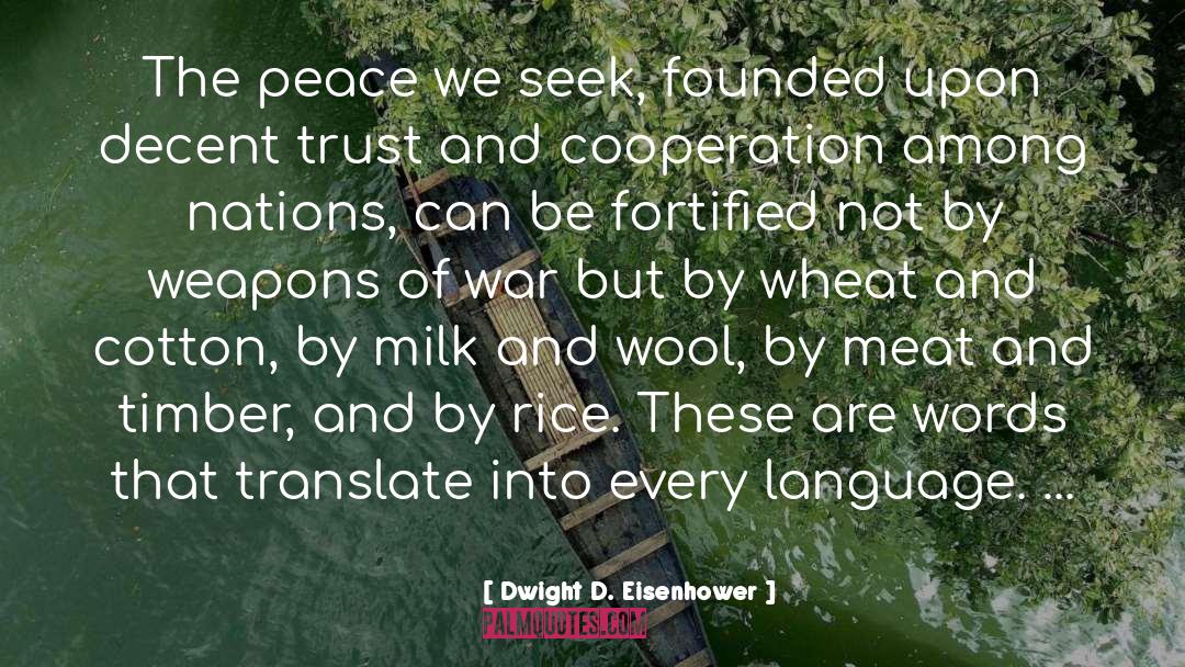 Dwight D. Eisenhower Quotes: The peace we seek, founded