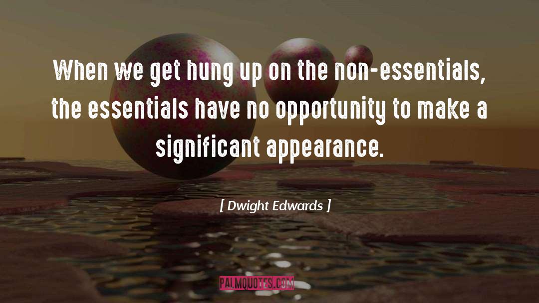 Dwight Edwards Quotes: When we get hung up