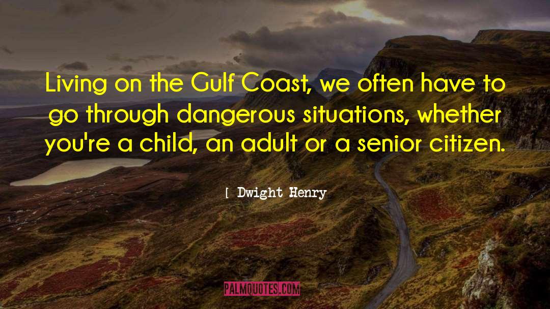 Dwight Henry Quotes: Living on the Gulf Coast,