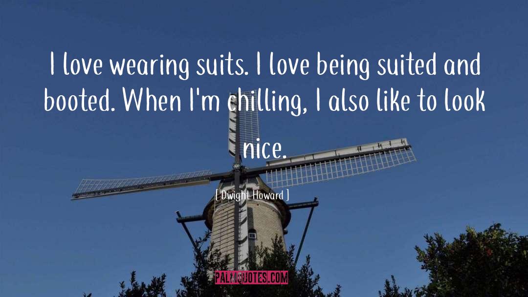 Dwight Howard Quotes: I love wearing suits. I